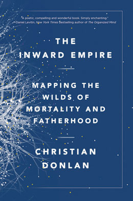 The Inward Empire: Mapping the Wilds of Mortality and Fatherhood 