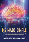 MS Made Simple: The Essential Guide to Understanding Your Multiple Sclerosis Diagnosis