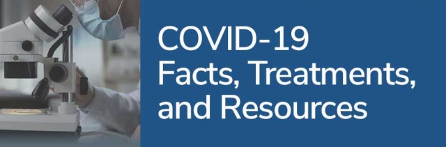 COVID-19 Facts, Treatments and Resources